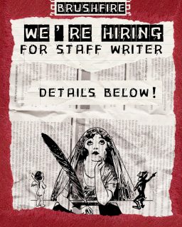 Interested in Literature, Journalism, and Art? Love Brushfire and want to be apart of the team? 

Well, our Staff Writer position is open for hire! 

The Staff Writer has a lot of roles:
- Interviewing + Writing for our Artist Spotlight
- Reviewing art and literature submissions
- Helping with tabling, and public events
- And more!

If any of this sounds interesting, and you are a UNR student, you can apply for this position on Workday!

WHAT TO SEARCH: "unr workday jobs - staff writer brushfire"
If you want the specific link, please DM us!! 

We are also hiring for Staff Editor, more information will be up on this soon! It's a more editorial position, so if that interests you stay tuned!
