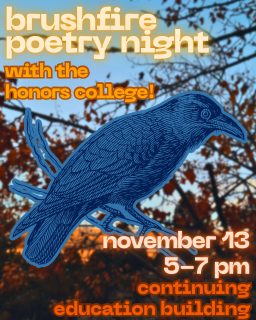 The cold weather, long nights, and falling leaves have us all in an artistic mood... So we invite you to join Brushfire and the Honors College for our November Poetry Night! We will not only have awesome poetry and music, but also DONUTS from doughboys!

The event starts at 5PM, however, doors will be open the whole event! Stop by after class, dinner, or whenever the time feels right :) We cannot wait to see you there!

DATE: November 13th
TIME: 5-7PM
PLACE: Continuing Education building at 1041 N Virginia St, Reno, NV 89503